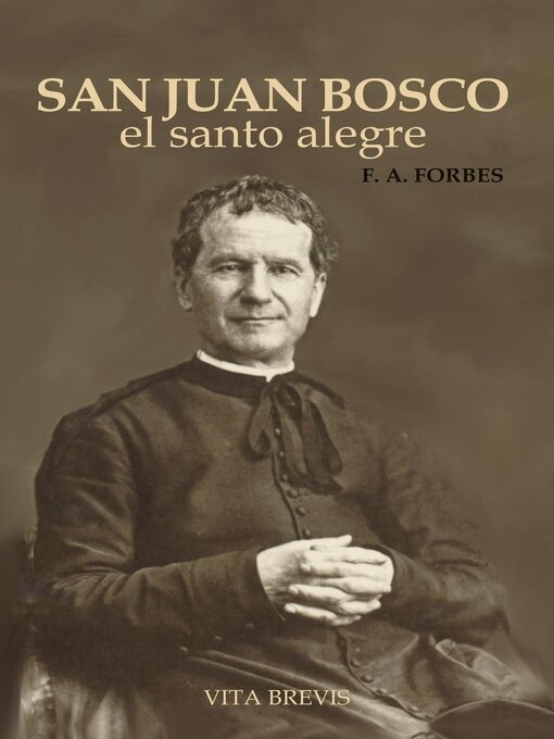 Title details for San Juan Bosco, el santo alegre by F.A. Forbes - Available